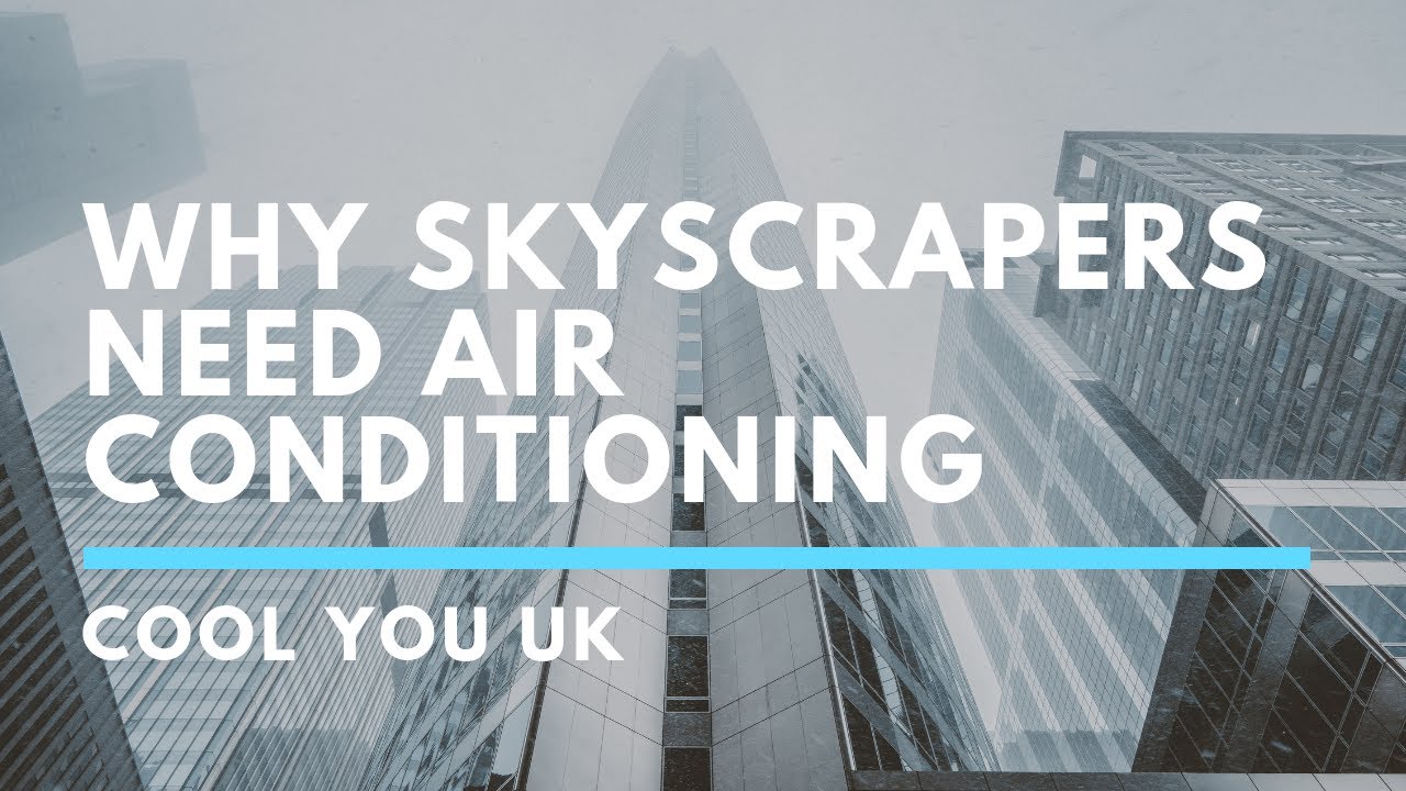 Why Skyscraper Apartments Need Air Conditioning | Cool You UK