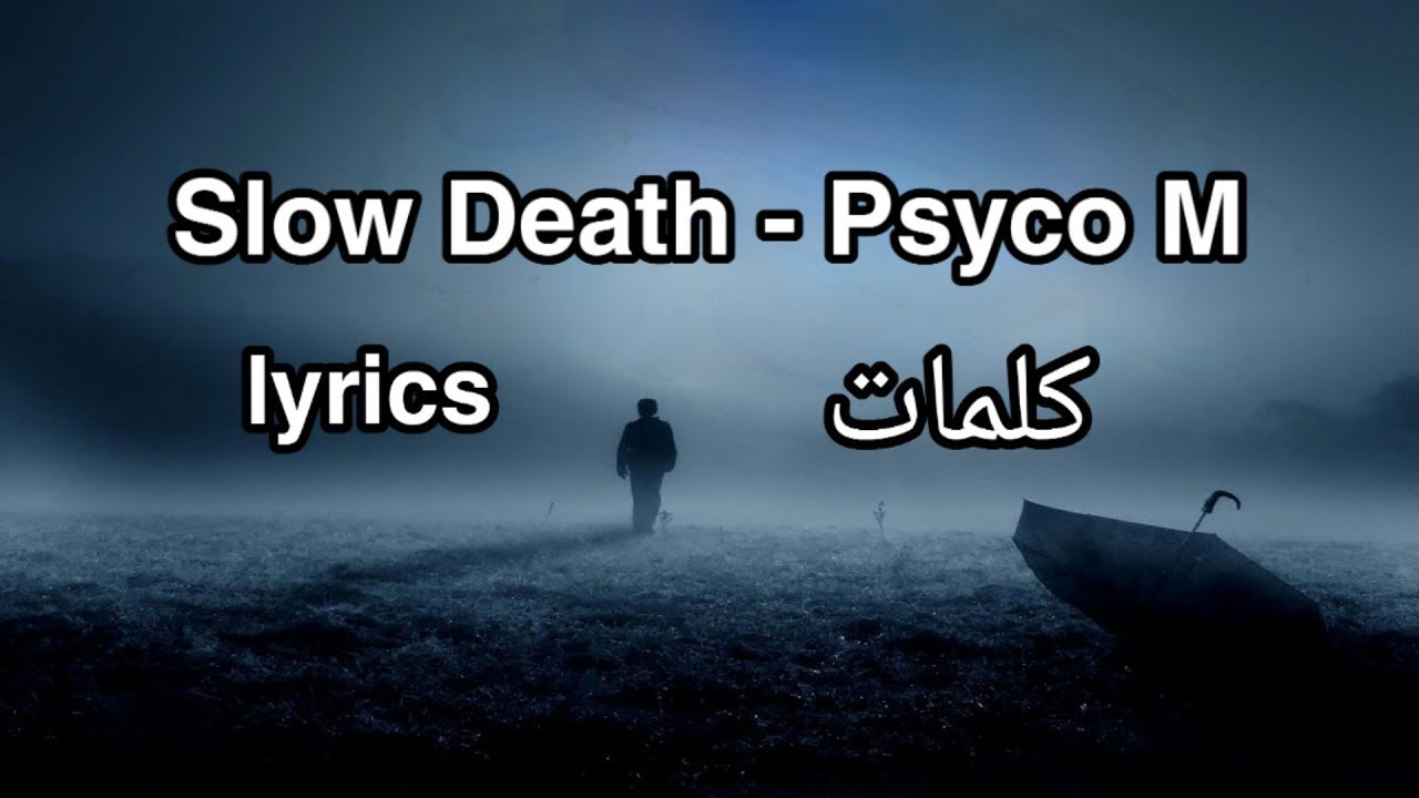 Slow Death - Psyco M lyrics | Slow Death - Psyco M كلمات | Slow Death - paroles | الموت البطيء