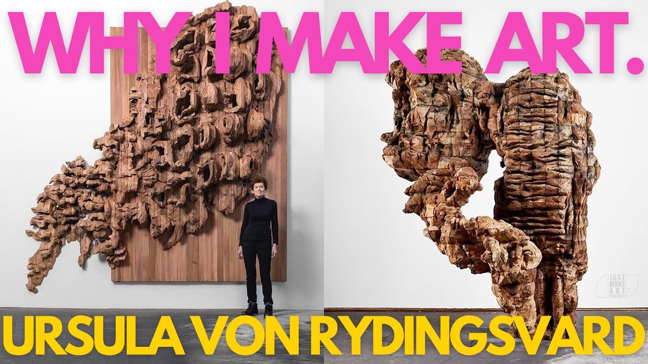 Why I Make Art. Ursula Von Rydingsvard.