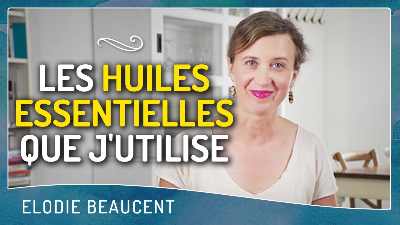 Les HUILES ESSENTIELLES que j'utilise