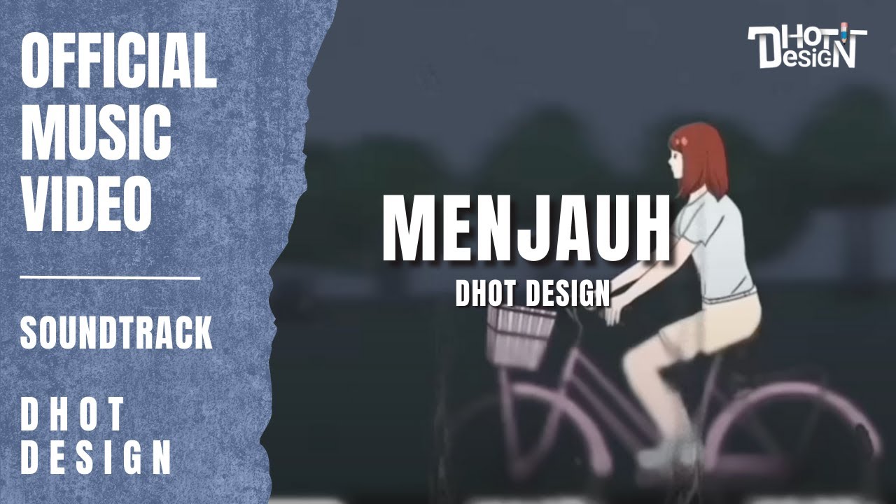 Menjauh - Official Music Video ( Dhot Design )