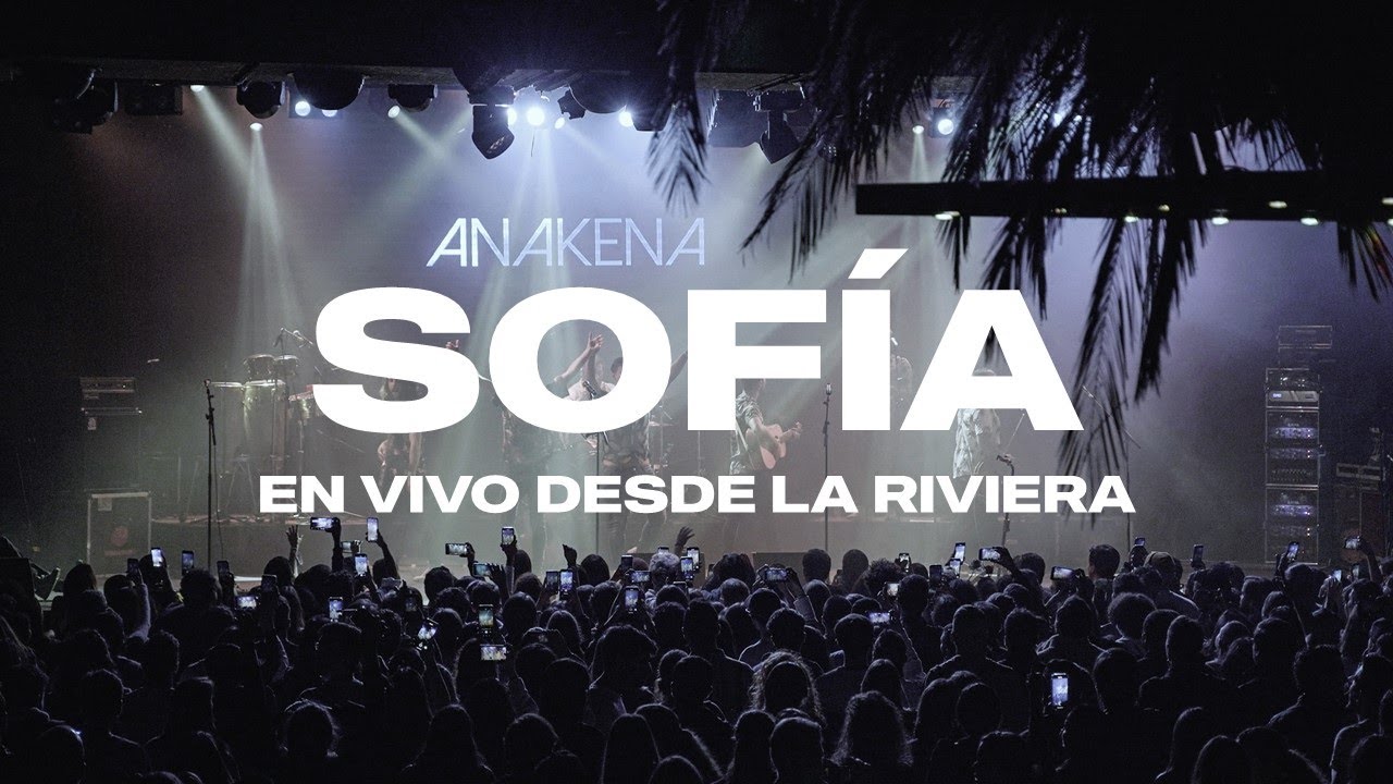 Anakena - Sofía (En Vivo desde La Riviera)