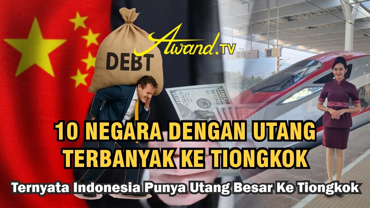 10 Negara Dengan Utang Terbanyak Ke Tiongkok | Ternyata Indonesia Punya Utang Besar Ke Tiongkok