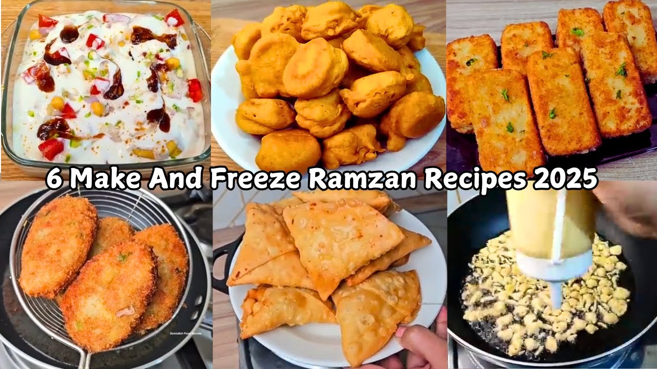6 MAKE AND FREEZE RAMZAN RECIPES 2025 BY SAMIULLAH FOOD SECRETS