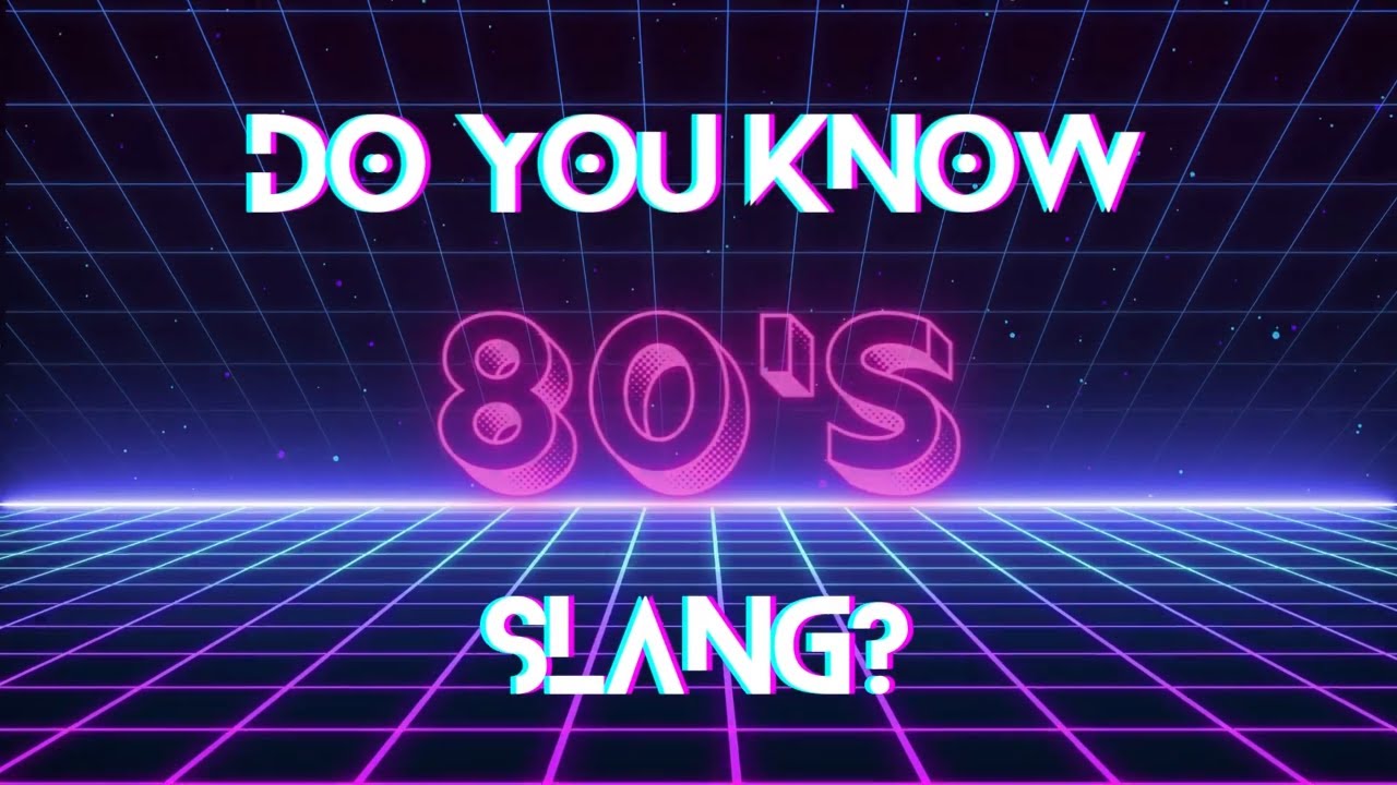 80s Slang Words & Phrases