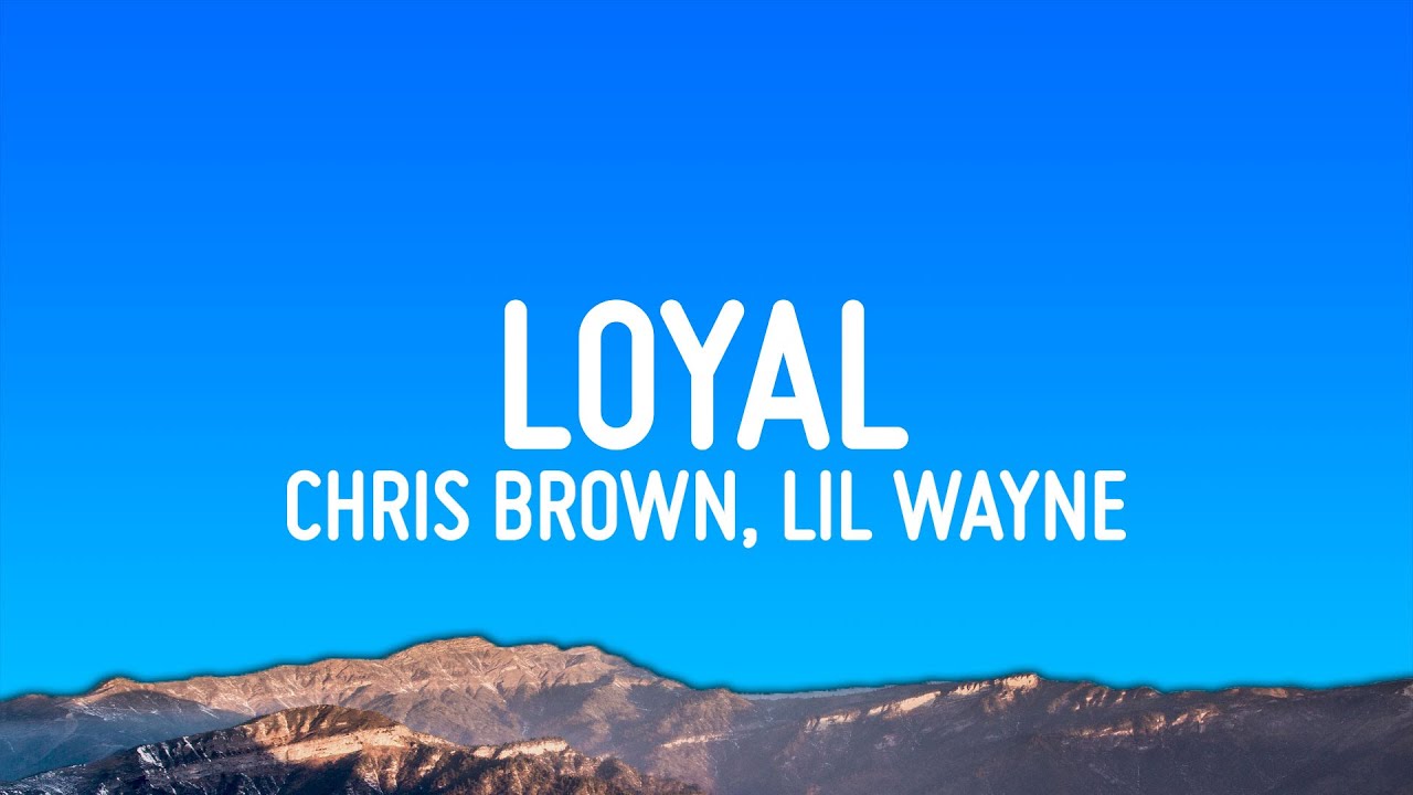 Chris Brown - Loyal (Lyrics) ft. Lil Wayne, Tyga