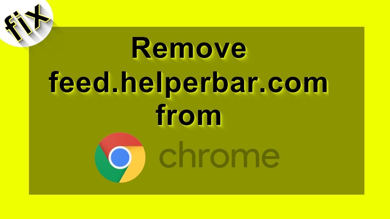 How to Fix Google Chrome Infected by feed.helperbar.com Virus! 🛠️ (Step-by-Step Removal Guide)