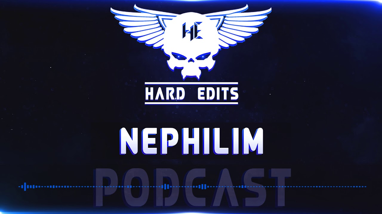 Hard Edits Podcast Episode 13 (December) - Nephilim