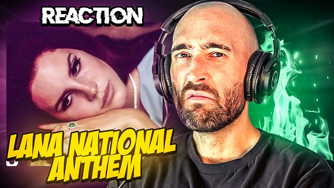 LANA DEL REY - NATIONAL ANTHEM [FIRST REACTION]