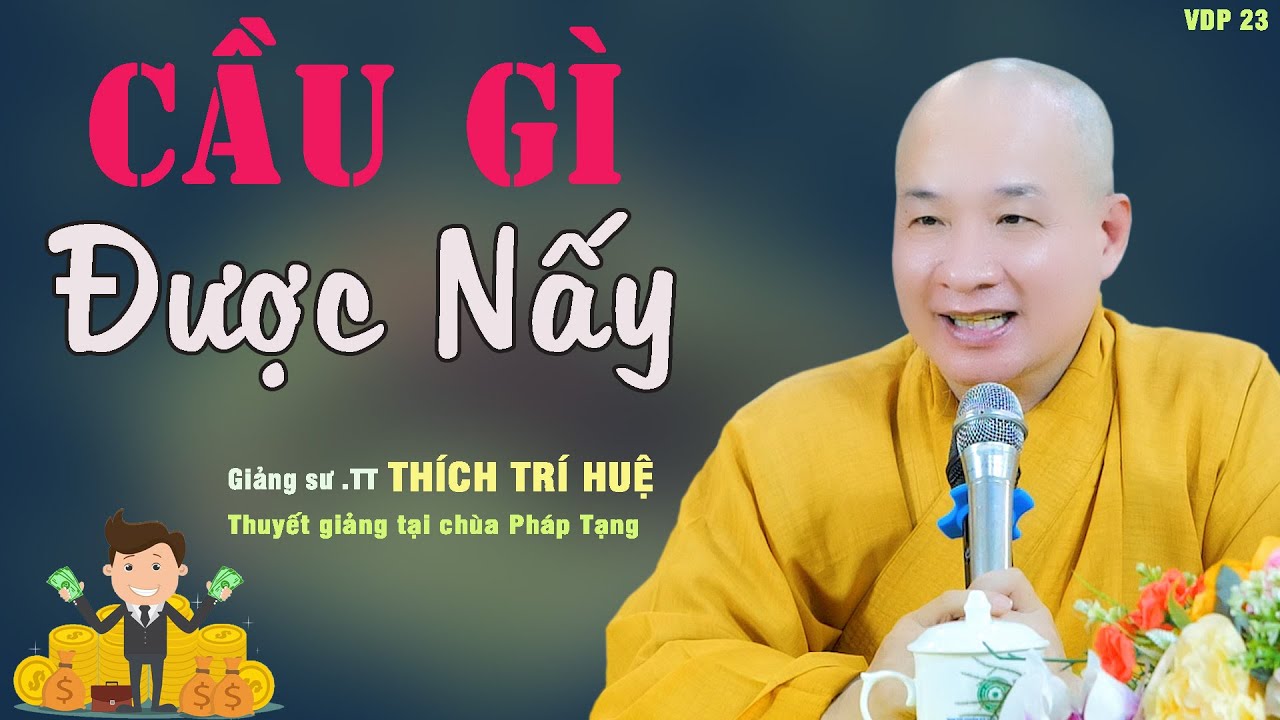 Cầu Gì Được Nấy Muốn Gì Được Nấy Ít Ai Biết - Cực hay. Thầy Thích Trí Huệ Chùa Pháp Tạng