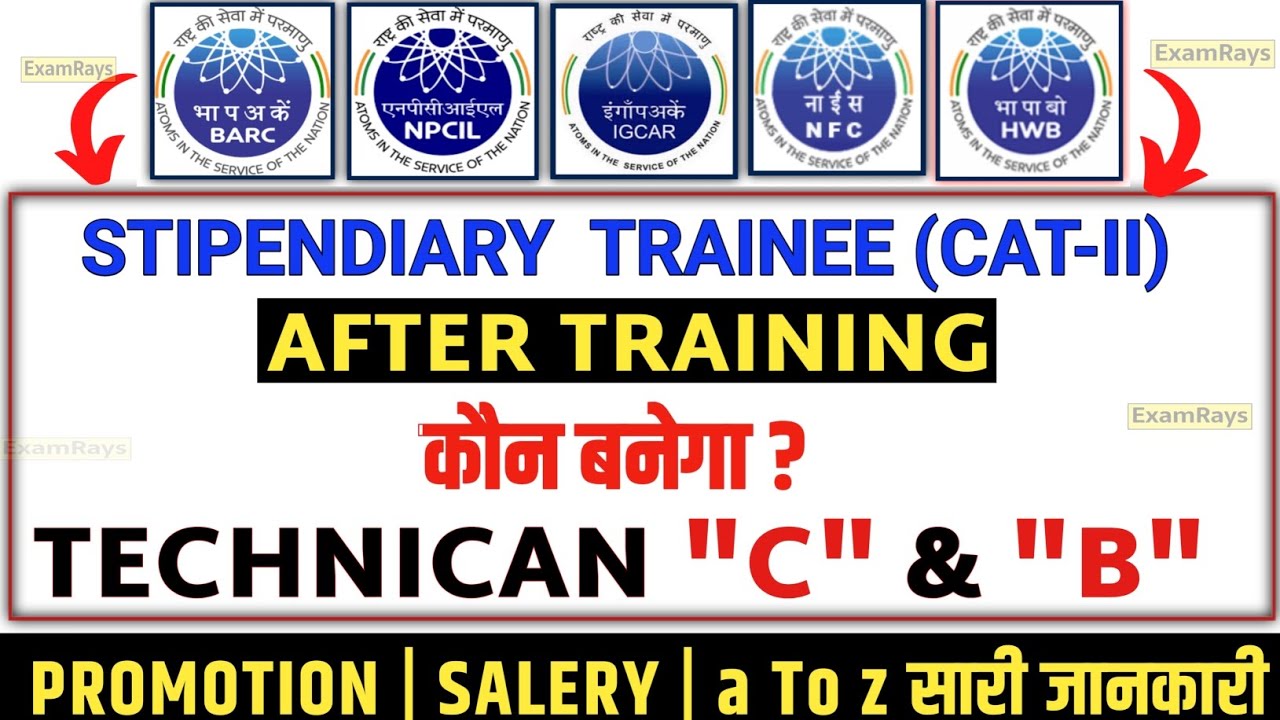 After training Stipendiary trainee cat-II (Technican C and B) | barc plant operator | NPCIL operator