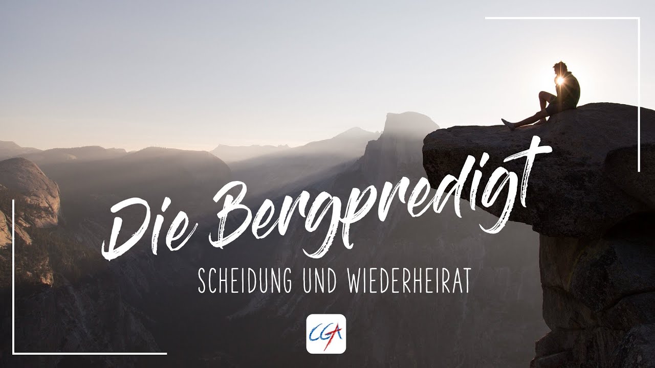 Die Bergpredigt - Scheidung und Wiederheirat