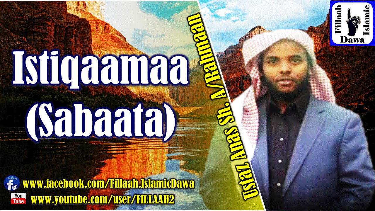 Istiqaamaa (Sabaata) ~ Ustaz Anas Sheikh Abdurahman Daamotaa