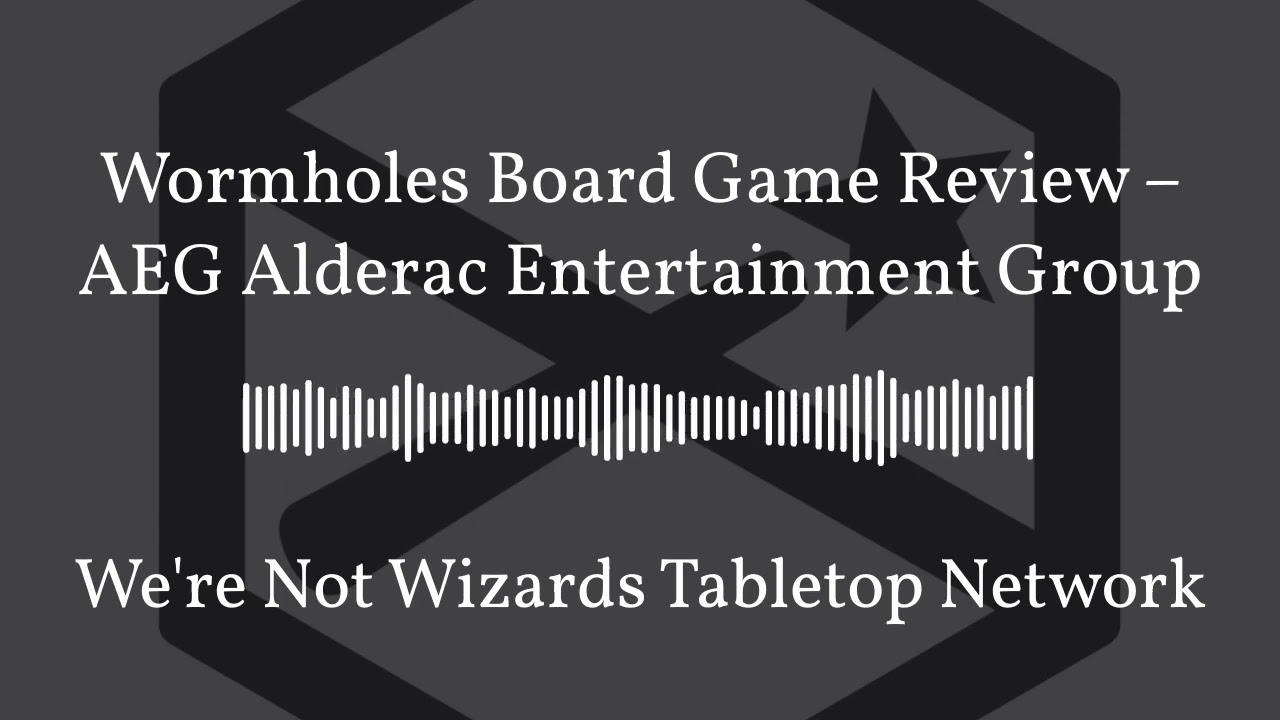 We're Not Wizards Tabletop Network - Wormholes Board Game Review &ndash; AEG Alderac Entertainment Group