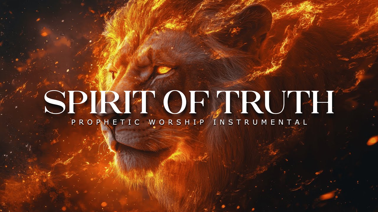 Spirit Of Truth : Powerful Prophetic Worship Music