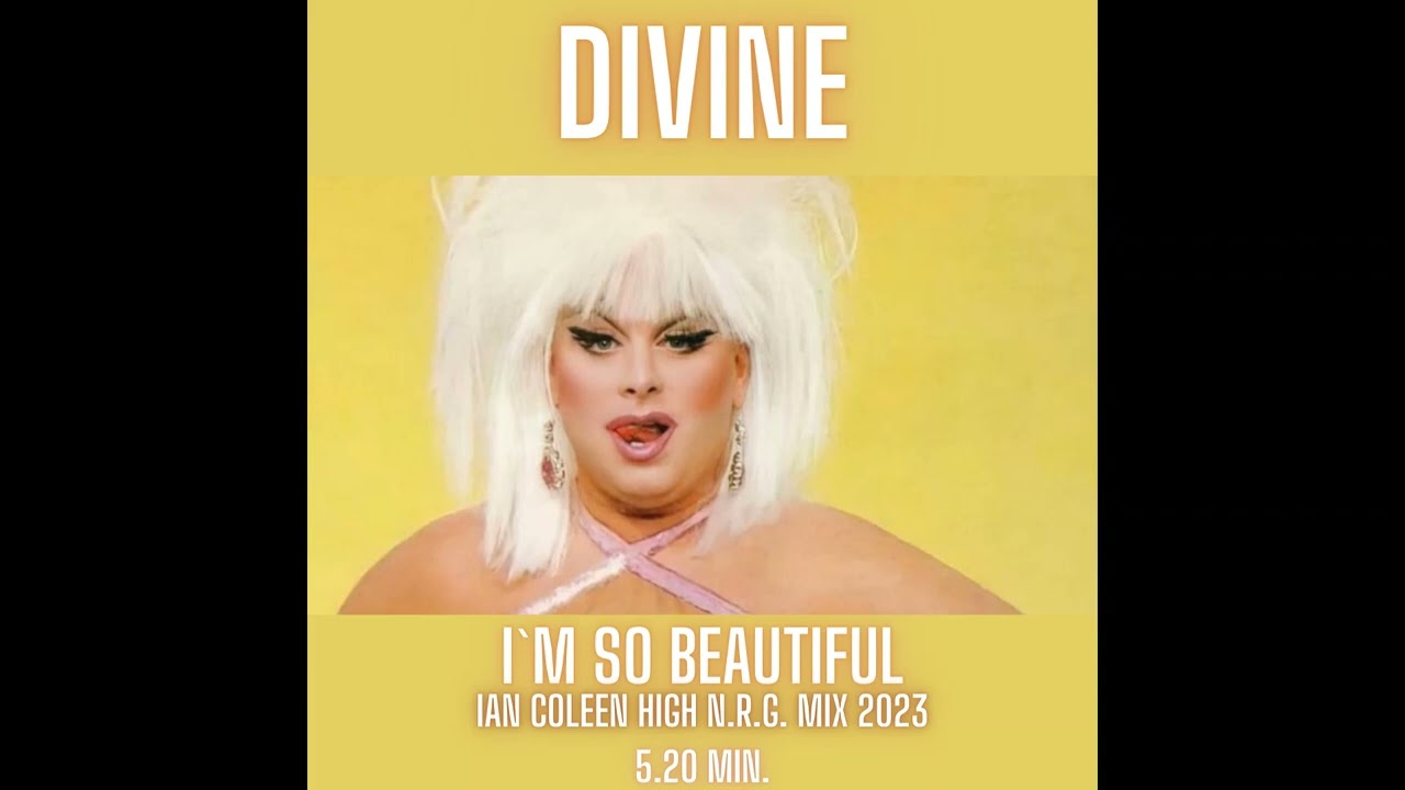 DIVINE - I`M SO BEAUTIFUL ( Ian Coleen High N.R.G. Mix 2023 )