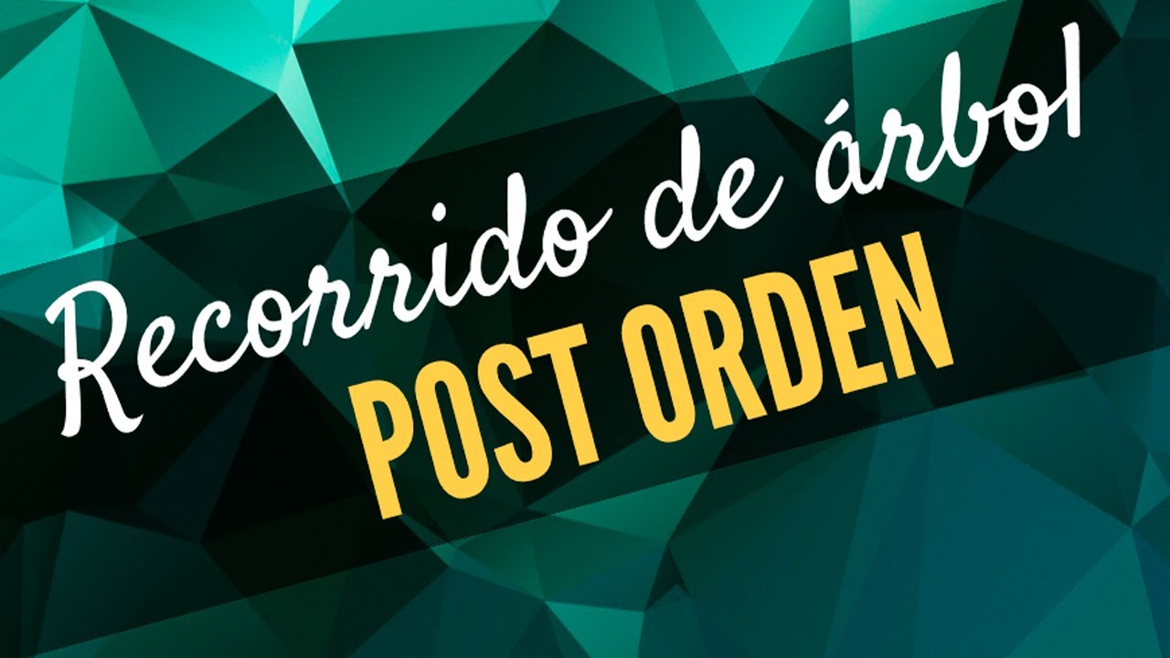 Recorrido de árbol en Post Orden