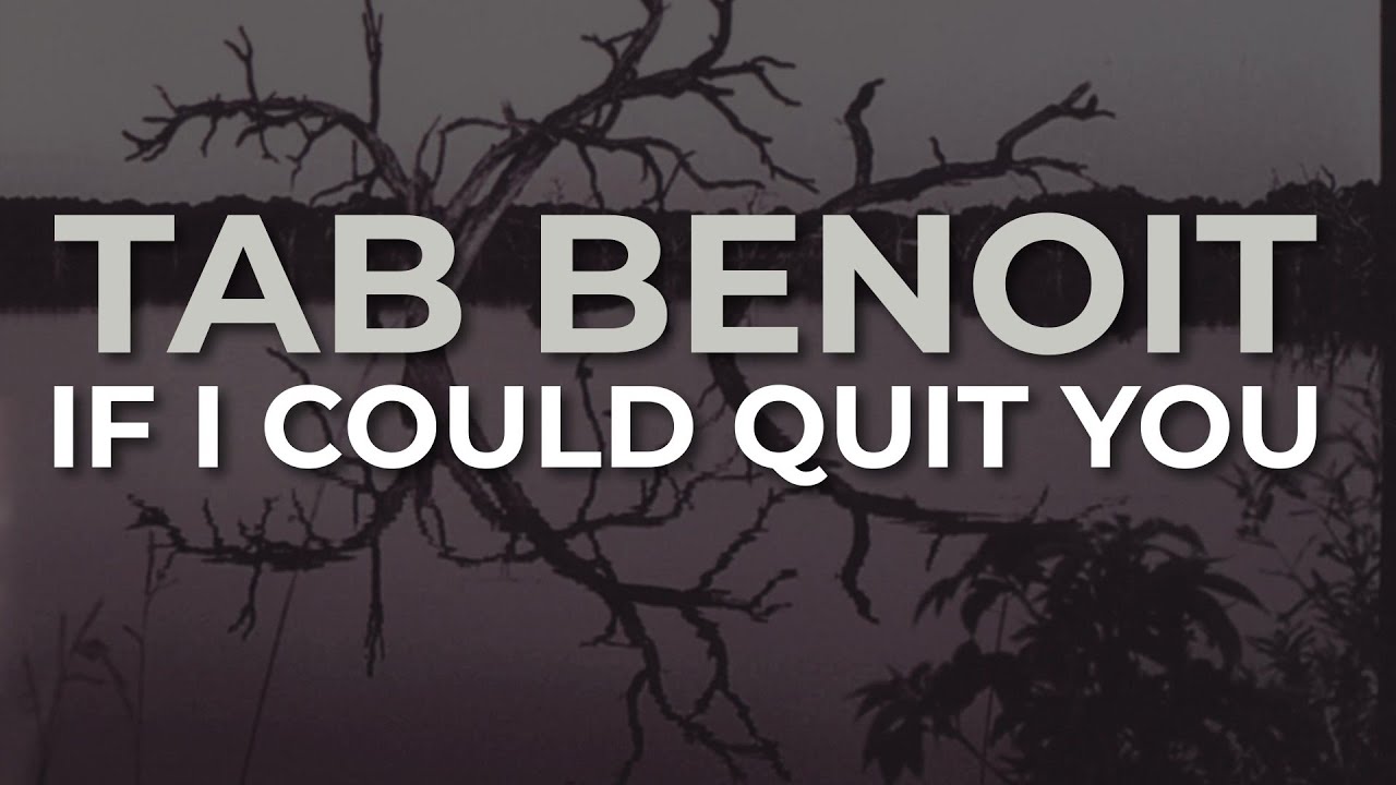 Tab Benoit - If I Could Quit You (Official Audio)