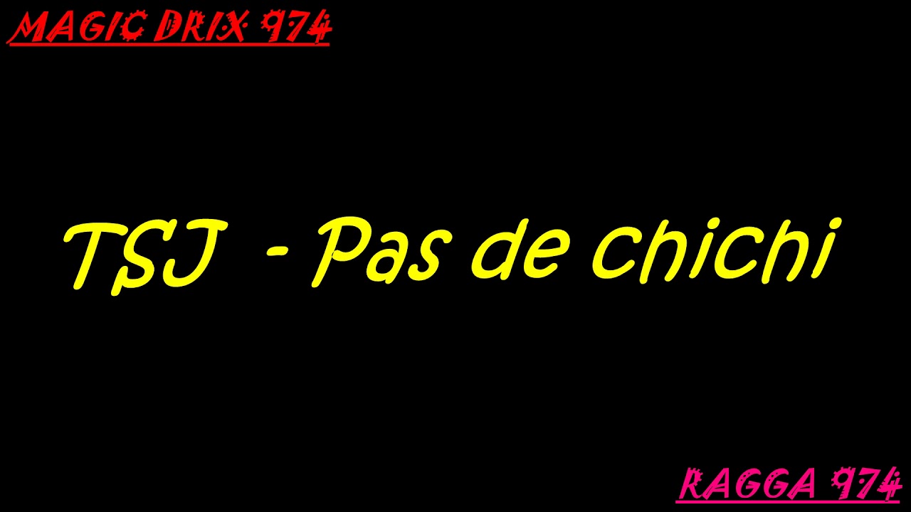 RAGGA Pas de chichi - TSJ  BY MAGIC DRIX 974