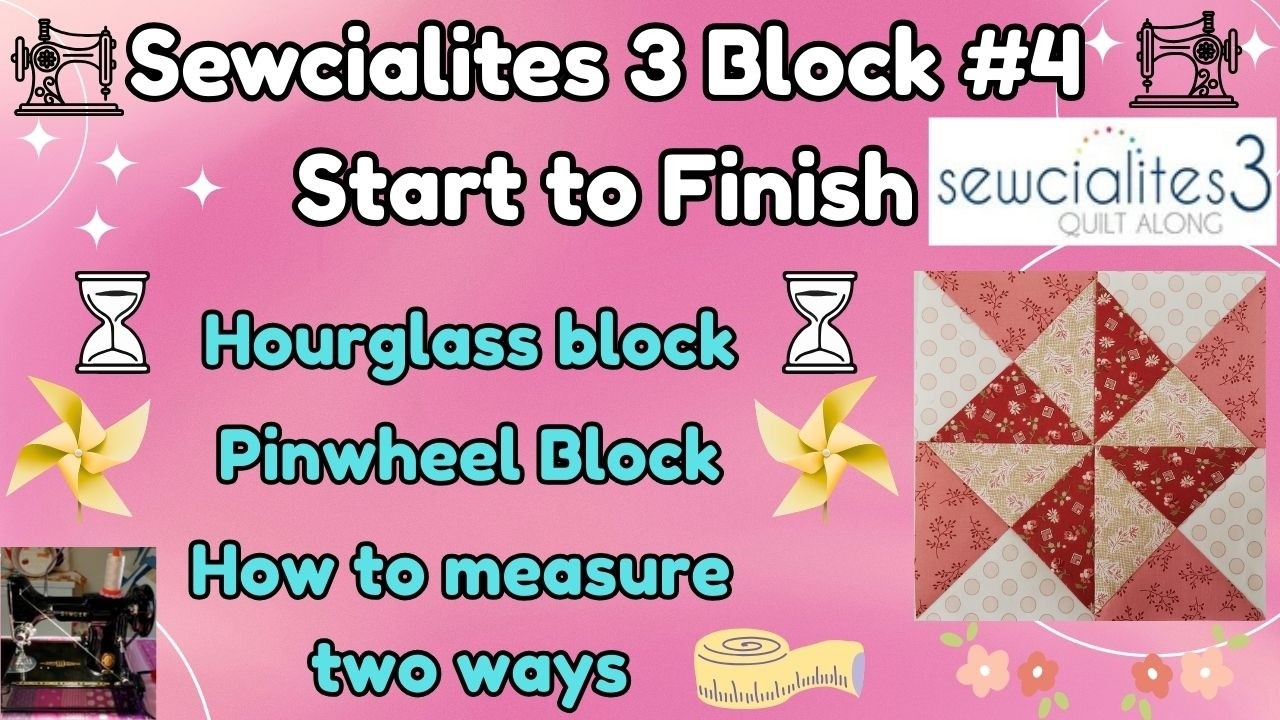 Sewcialites 3 Block #4 Step by Step Tutorial. Hourglass, Pinwheel, measuring with different rulers.