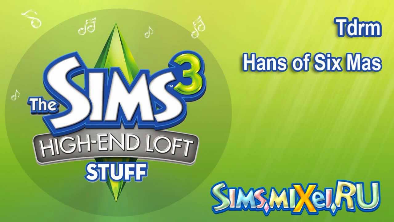 Hans of Six Mas - Tdrm - Soundtrack The Sims 3 High-End Loft Stuff