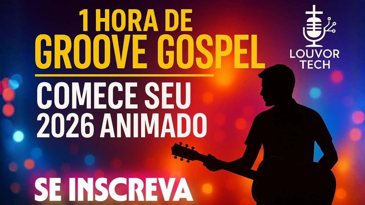 1 HORA DE GROOVE GOSPEL | COMECE SEU 2026 ANIMADO