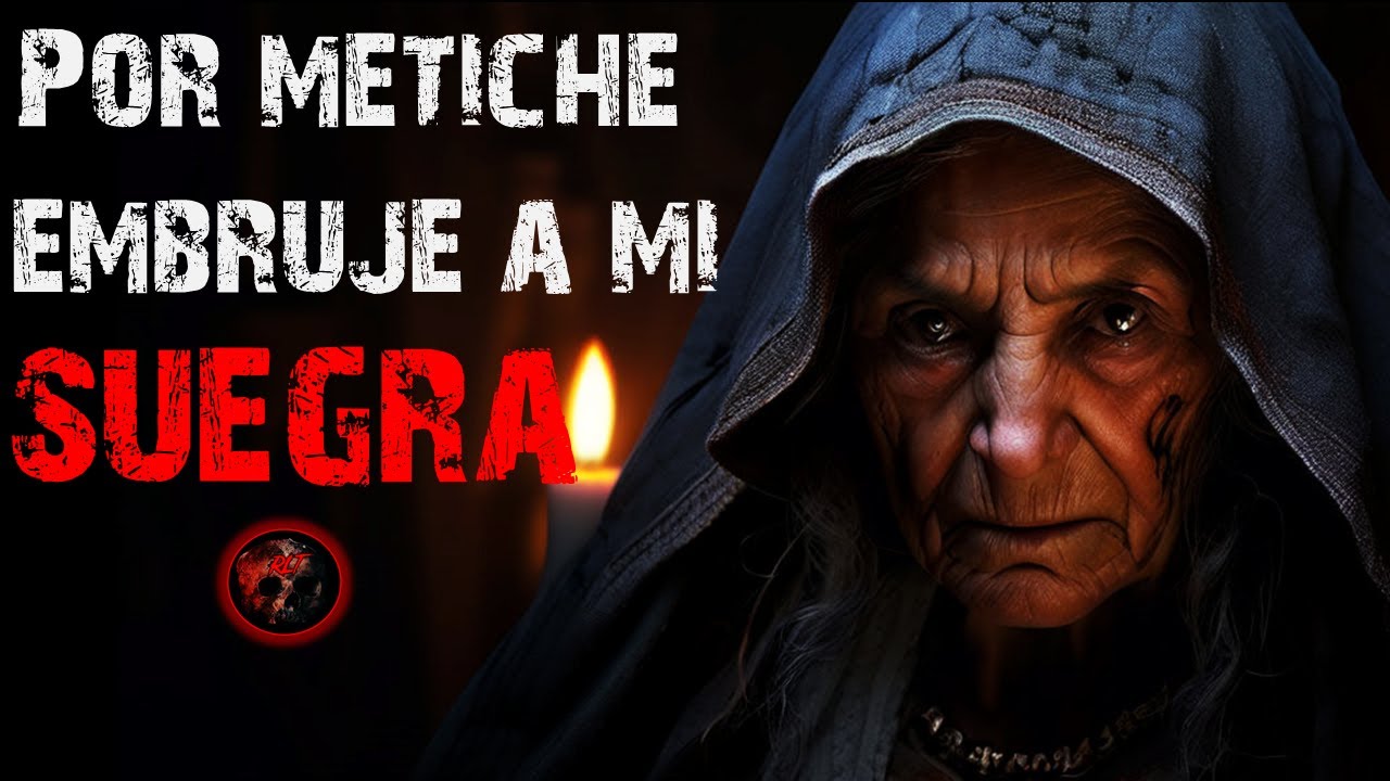 Por Metiche Embrujé a mi Suegra | Relatos de Brujería | Relatos y Leyendas de Terror