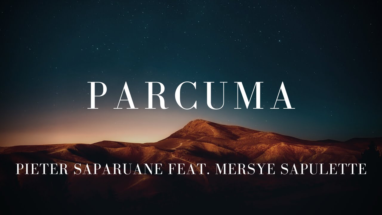 Parcuma -Pieter Saparuane feat Mersye Sapulette (Lirik)