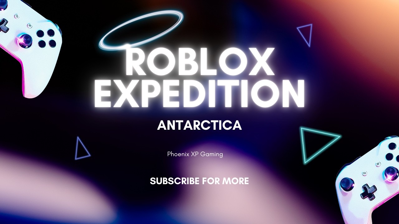 Expedition Antarctica | Part 3 | Phoenix XP Gaming