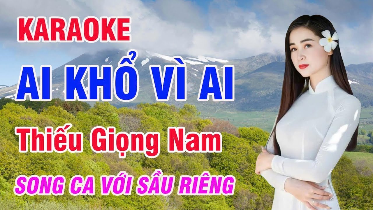Ai Khổ Vì Ai - Karaoke Thiếu Giọng Nam - Song Ca Với Sầu Riêng 
