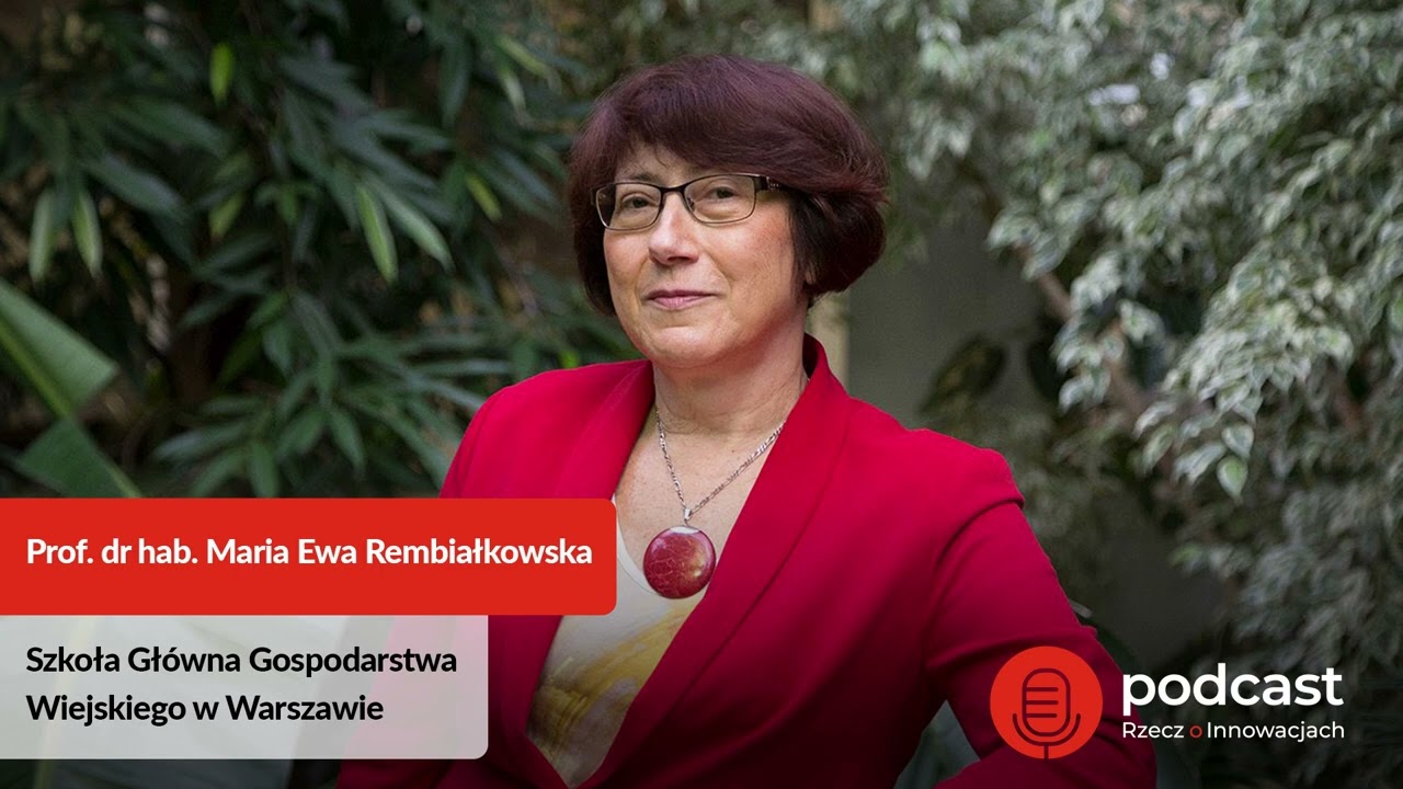 Rzecz o Innowacjach Podcast #43 prof. dr hab. Maria Ewa Rembiałkowska