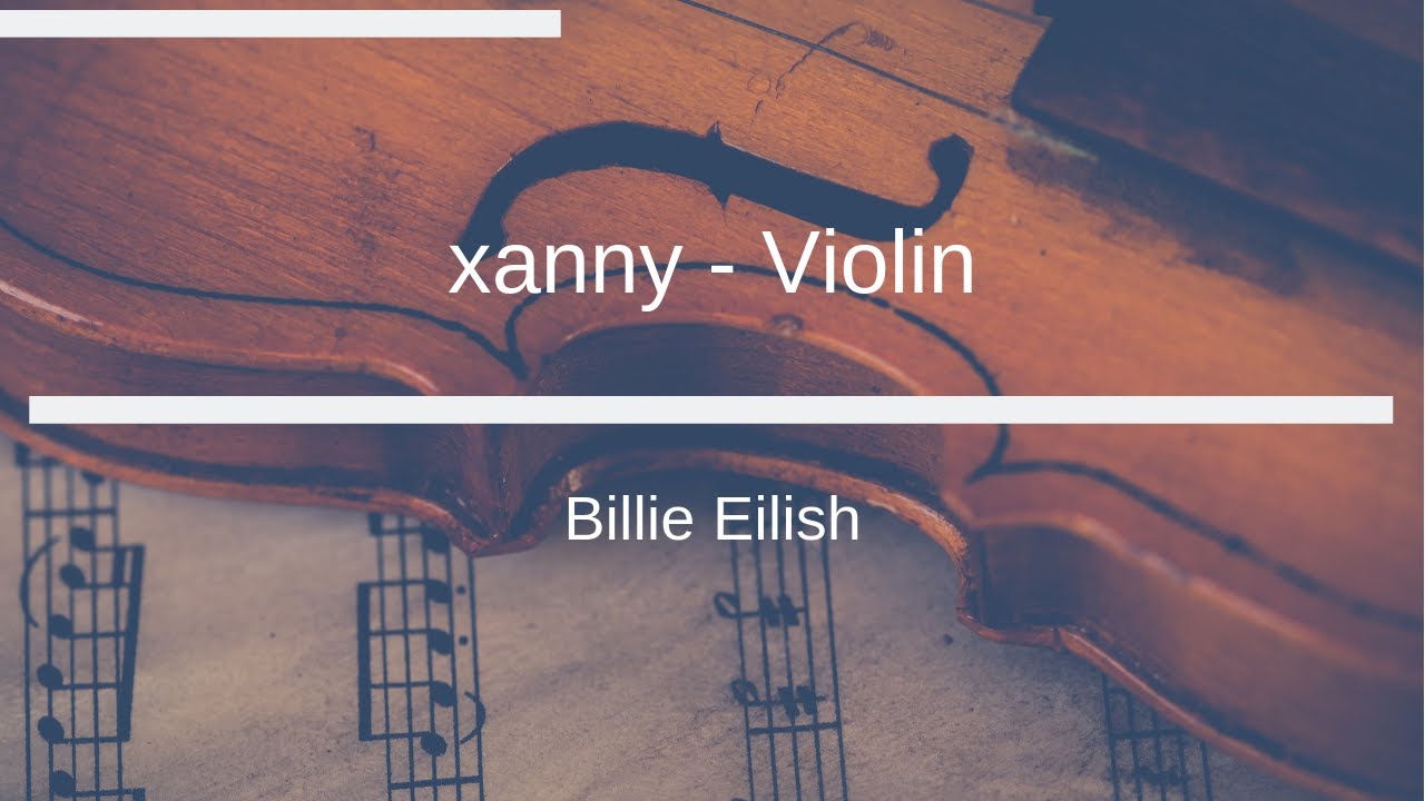 Billie Eilish - xanny - Violin Sheet Music