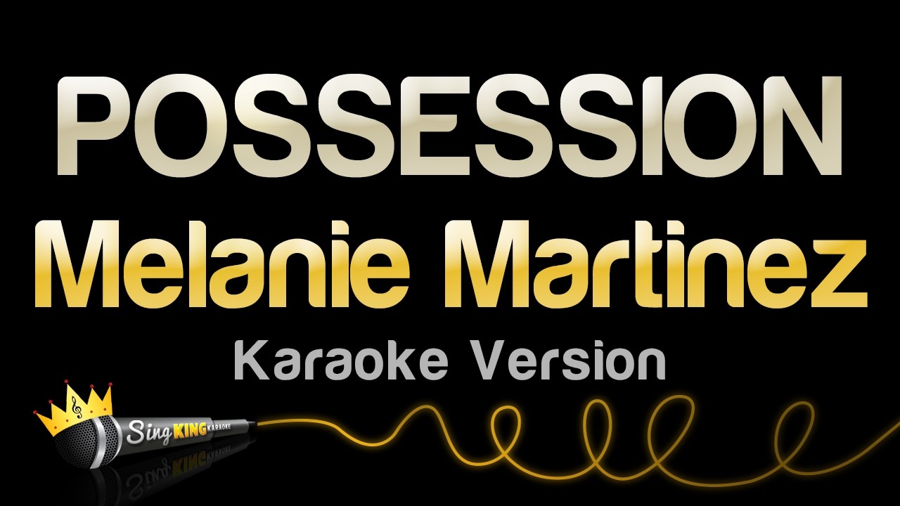 Melanie Martinez - POSSESSION (Karaoke Version)