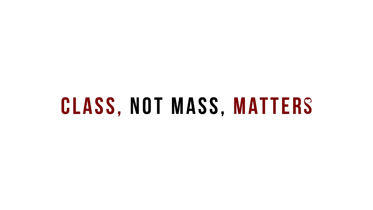 Class, Not Mass, Matters