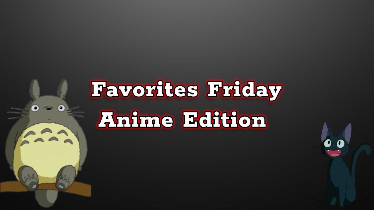 Favorites Friday Amine Edition Ep 2