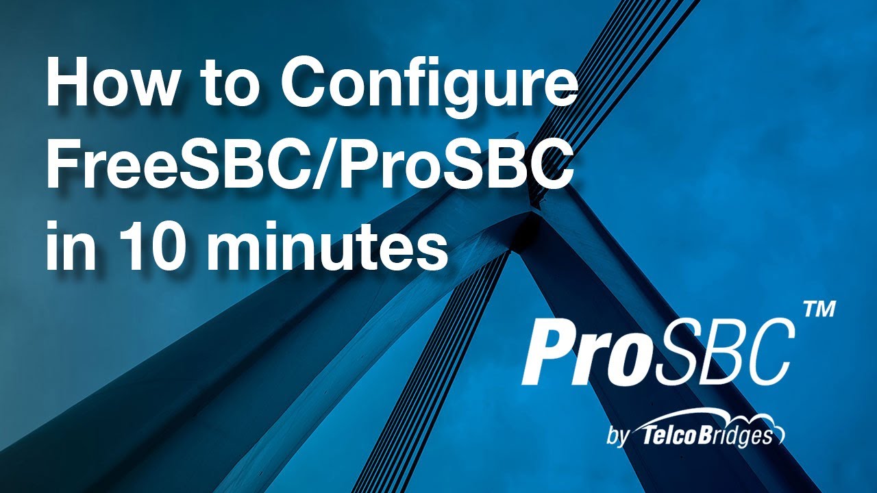 How to Configure FreeSBC/ProSBC in 10 minutes