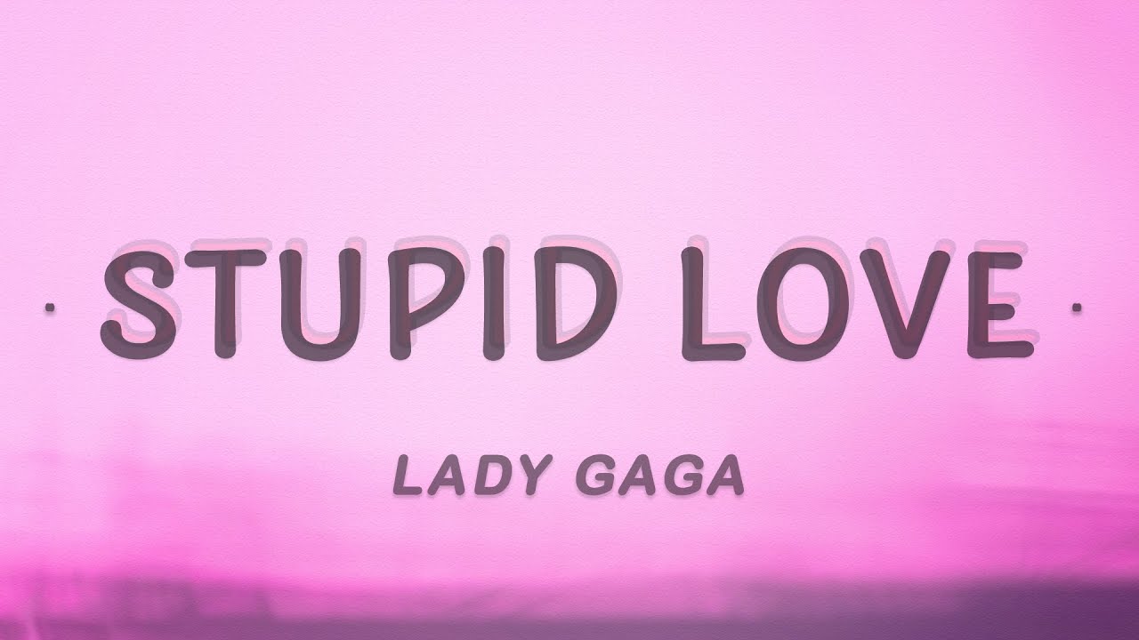 Lady Gaga - Stupid Love (Lyrics)