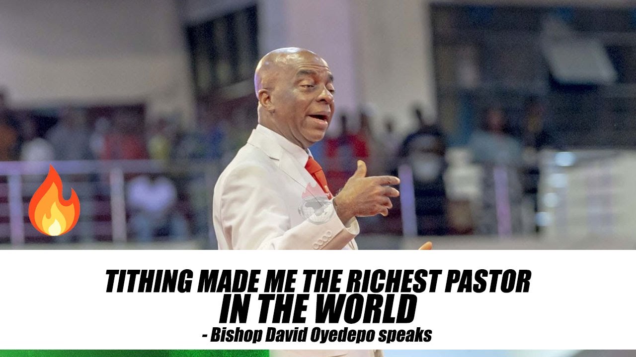 TITHING MADE ME THE RICHEST PASTOR IN THE WORLD - BISHOP OYEDEPO SPEAKS