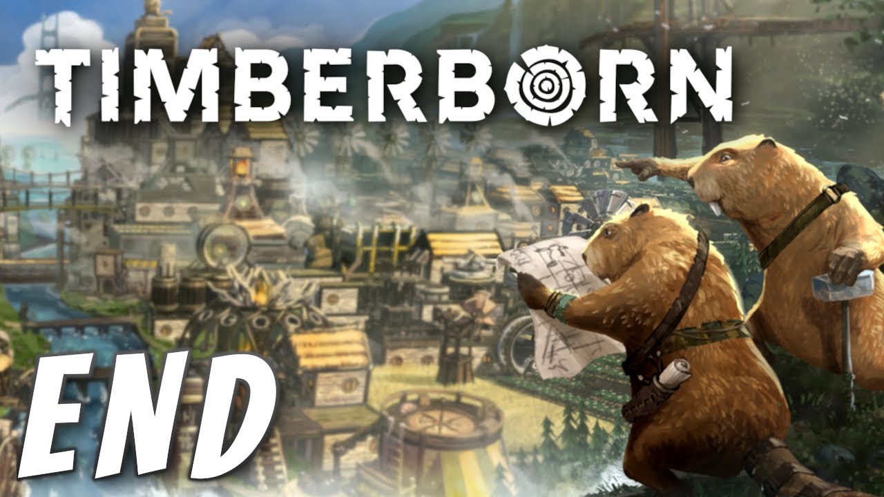 All Good Things... - Timberborn (END)