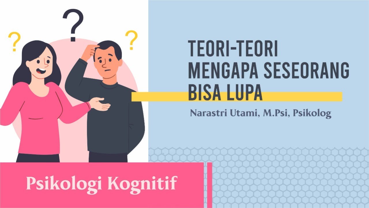 Psikologi Kognitif : Teori Tentang Lupa