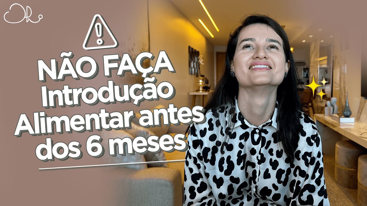 POR QUE NÃO PODE COMEÇAR A INTRODUÇÃO ALIMENTAR ANTES DOS 6 MESES? | Tudo o que você precisa saber
