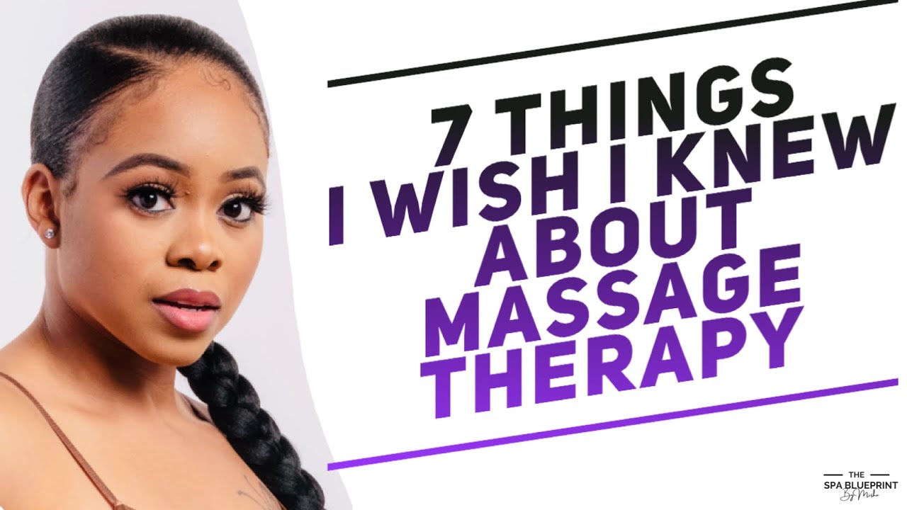 7 Things I Wish I Knew before going into Massage Therapy