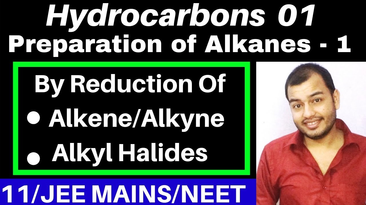Hydrocarbons 01 : Preparation of Alkanes 01: Reduction of Alkene/Alkyne n Alkyl Halides  IIJEE/NEET