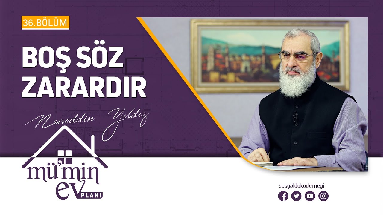 BOŞ SÖZ ZARARDIR [Mü'min Ev Planı - Nureddin Yıldız] 36.Bölüm