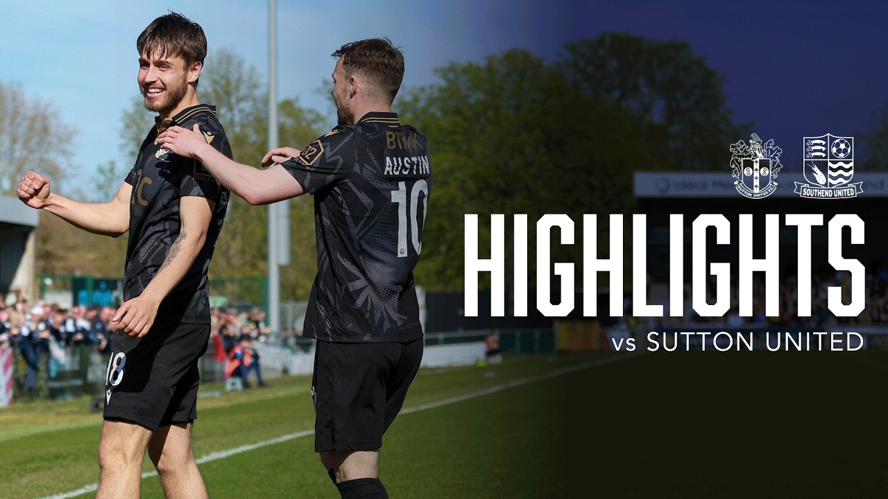 Highlights: Sutton United 0-3 Southend United