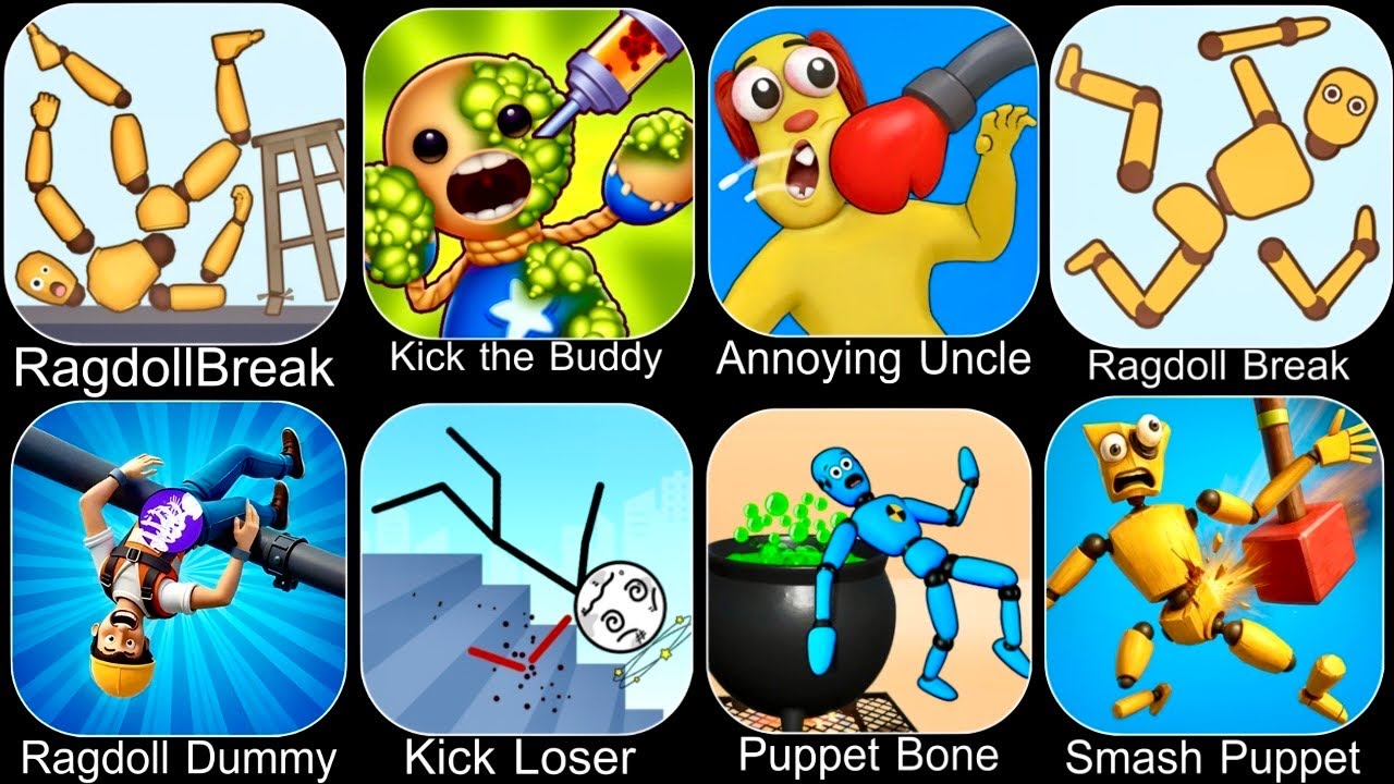 Ragdoll Fall,Ragdoll Break,Kick the Buddy,Annoying Uncle Punch,Kick Loser,Smash Puppet,Ragdoll Games