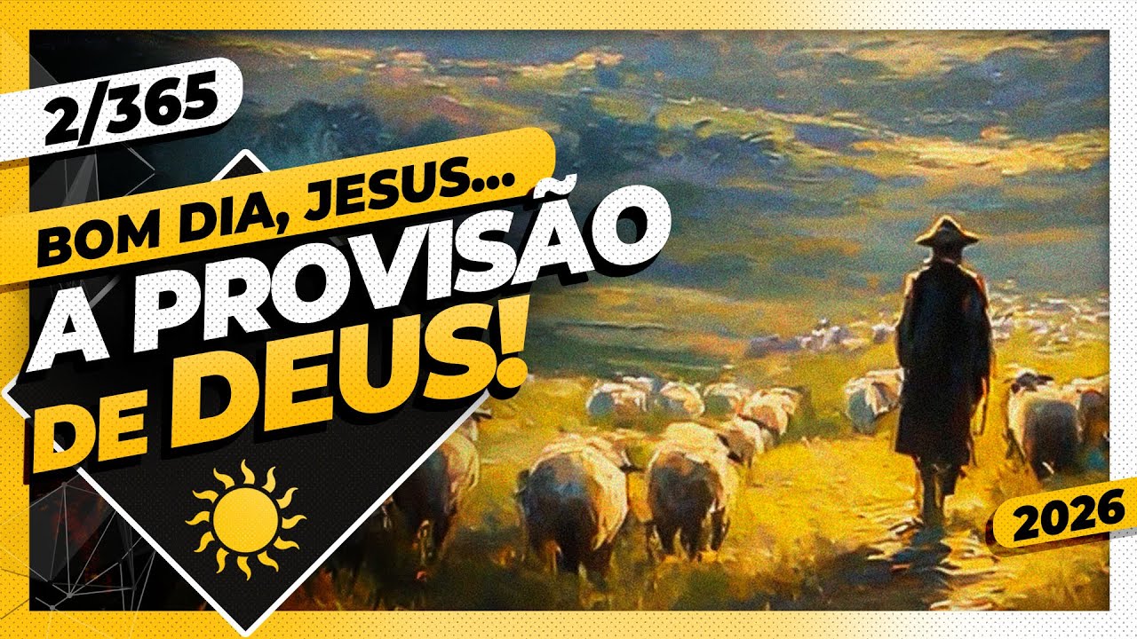 A PROVISÃO DE DEUS! - Bom dia, Jesus! 2/365 (2026)