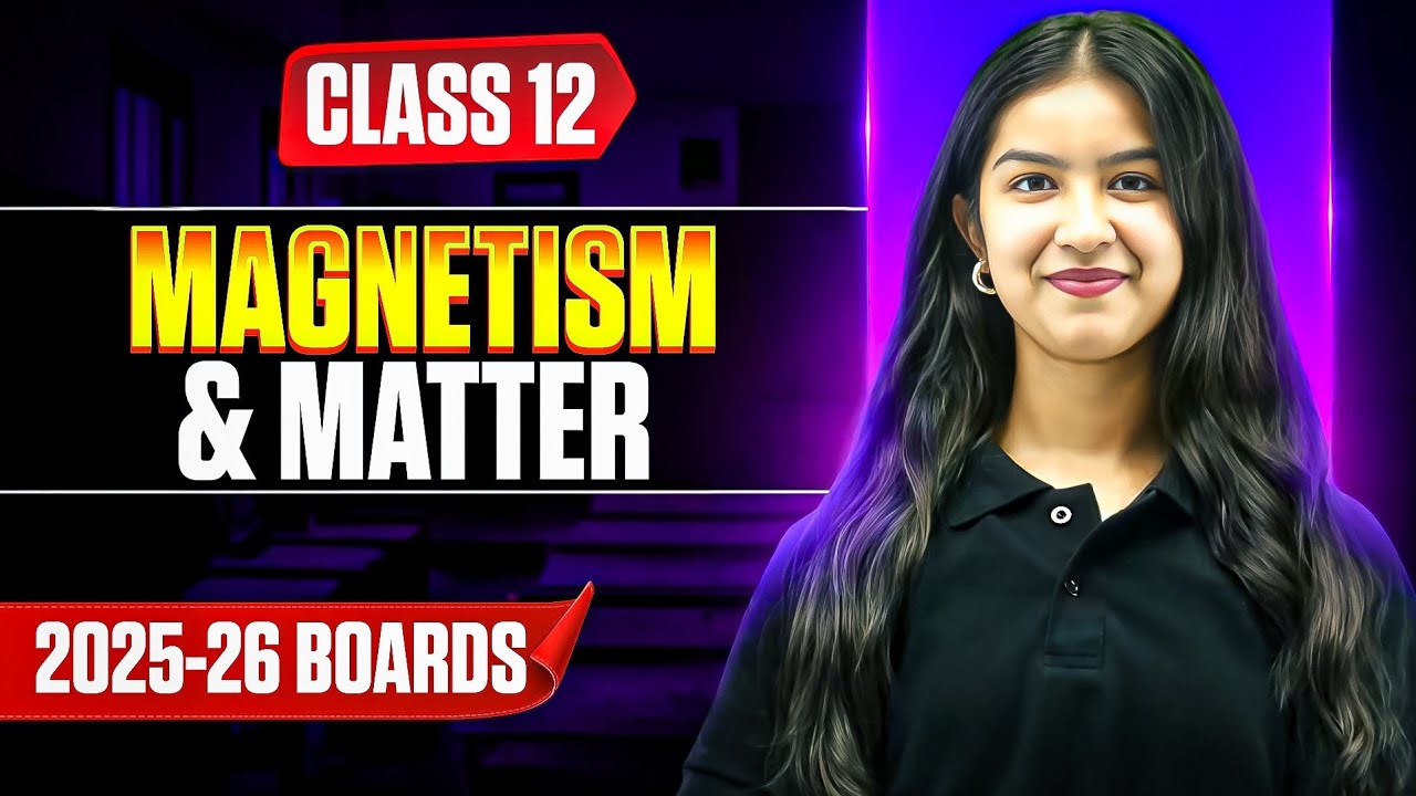 Magnetism and Matter One Shot | Complete Chapter | Class 12 Boards 2026 🔥