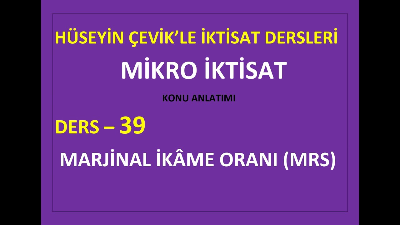 MİKRO İKTİSAT- DERS : 39 - MARJİNAL İKÂME ORANI (MRS)