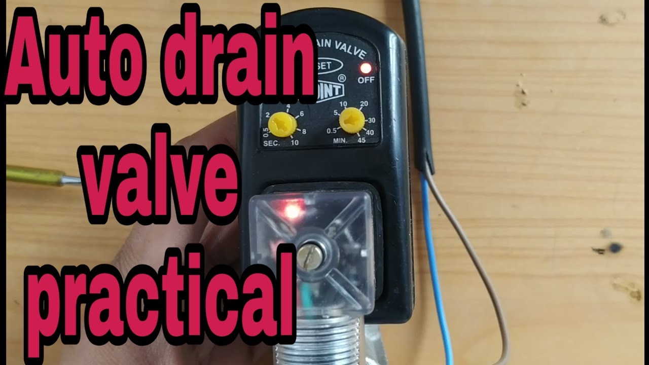 Auto drain valve working and application . Bs electrical